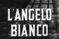 Storia del cinema italiano: L'angelo bianco (1955)